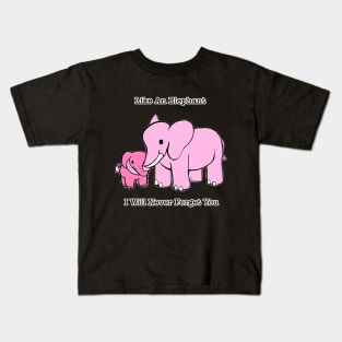 Like An Elephant I Will Never Forget You Kids T-Shirt